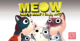 Meow that's What I Call Art Cat show flyer